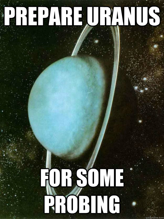 Uranus Probing Memes Quickmeme