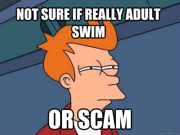 NOT SURE IF REALLY ADULT SWIM OR SCAM  Futurama Fry