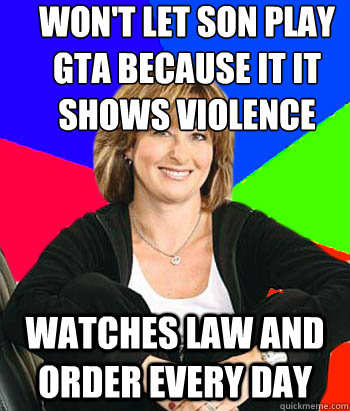 Won't let son play GTA because it it shows violence Watches Law and Order every day  Sheltering Suburban Mom