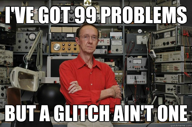 i've got 99 problems but a glitch ain't one - i've got 99 problems but a glitch ain't one  neat nerd ned