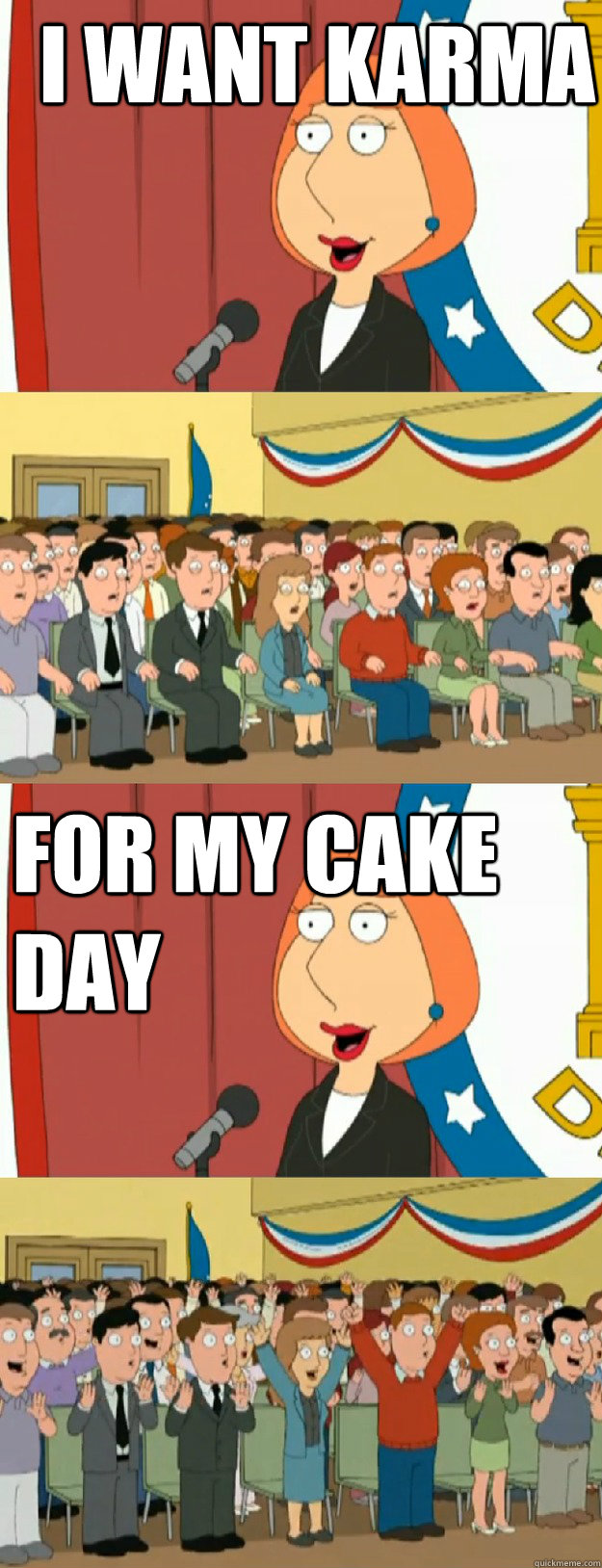 I want karma For my cake day - I want karma For my cake day  Lois Griffin