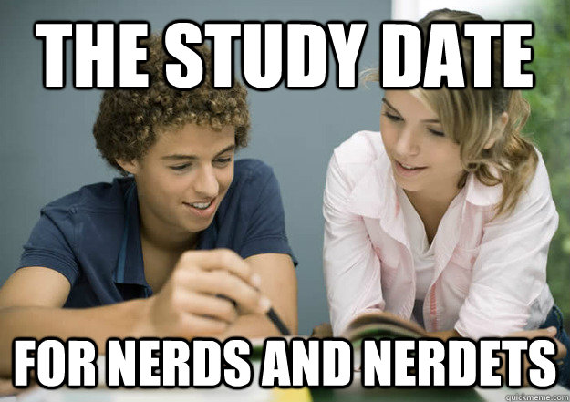 the study date for nerds and nerdets - the study date for nerds and nerdets  The Study Date