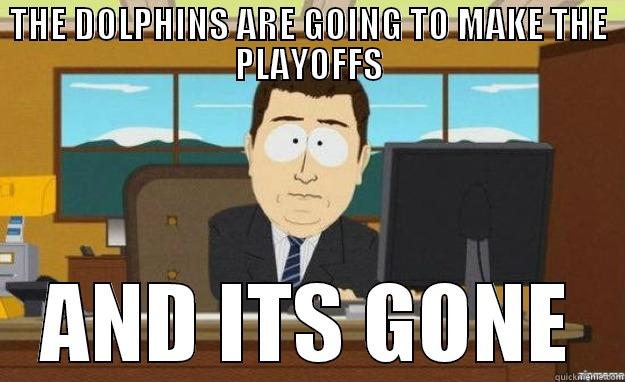 THE DOLPHINS ARE GOING TO MAKE THE PLAYOFFS AND ITS GONE aaaand its gone