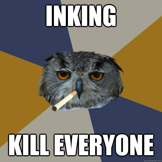 inking kill everyone  Art Student Owl