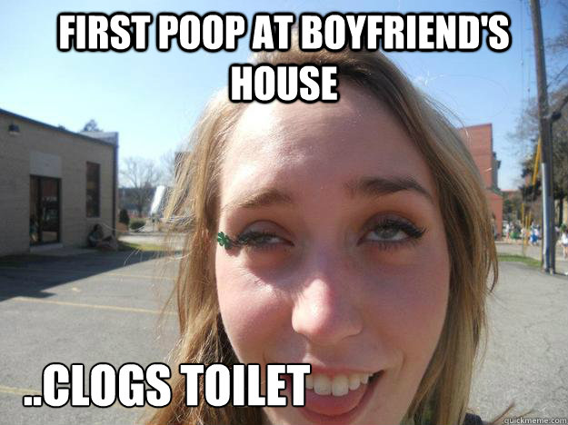 First poop at boyfriend's house ..Clogs toilet  