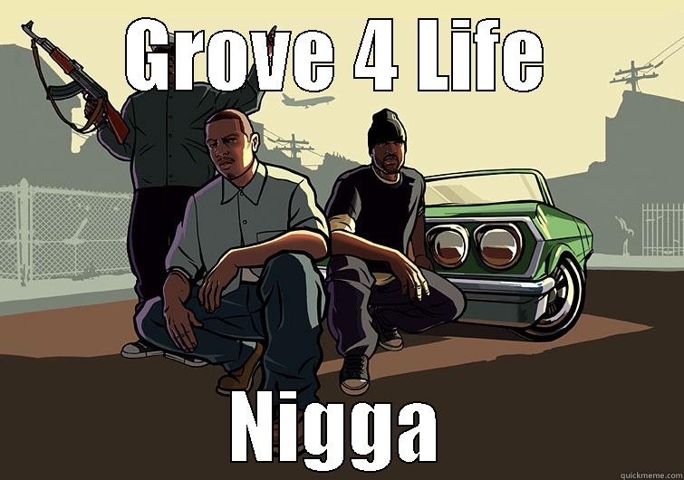 GROVE 4 LIFE NIGGA Misc