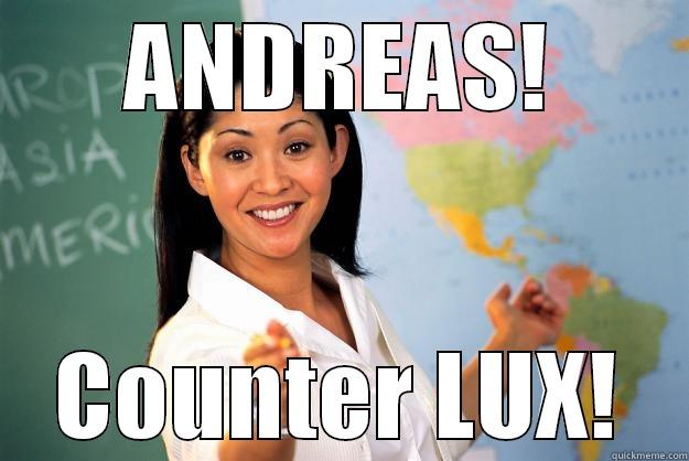 ANDREAS! COUNTER LUX! Unhelpful High School Teacher