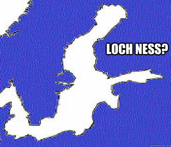 Loch Ness? - Loch Ness?  Loch Ness