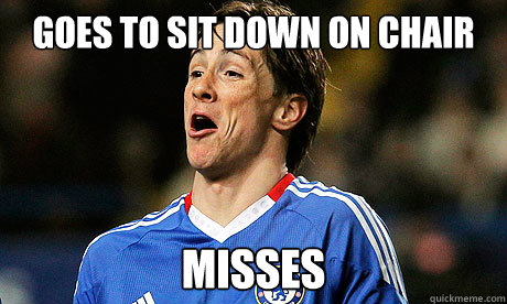 goes to sit down on chair MISSES  Fernando Torres