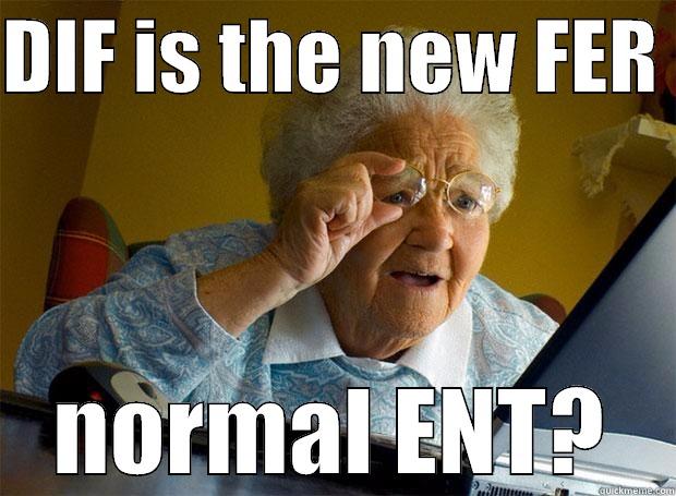 DIF IS THE NEW FER  NORMAL ENT? Grandma finds the Internet