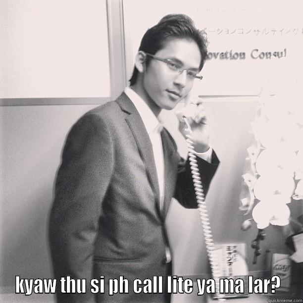 call 911 now -  KYAW THU SI PH CALL LITE YA MA LAR?  Misc