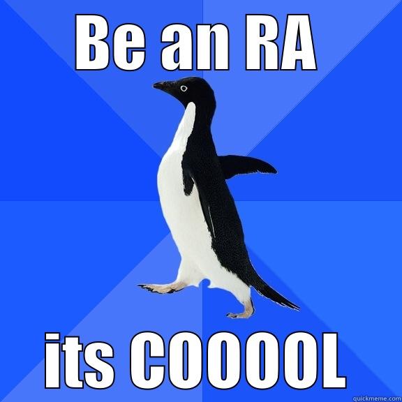 BE AN RA ITS COOOOL Socially Awkward Penguin