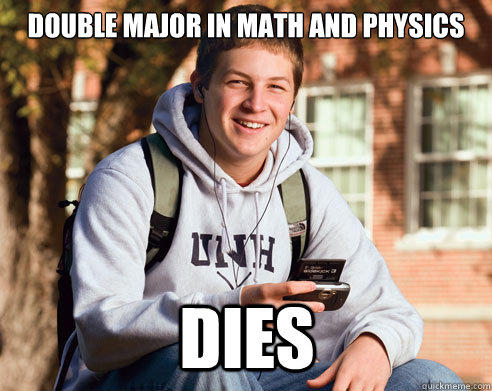 Double Major in Math and Physics DIES - Double Major in Math and Physics DIES  College Freshman