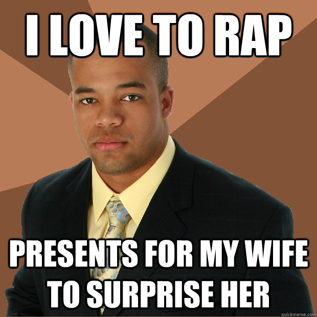 I love to rap presents for my wife to surprise her   Successful Black Man