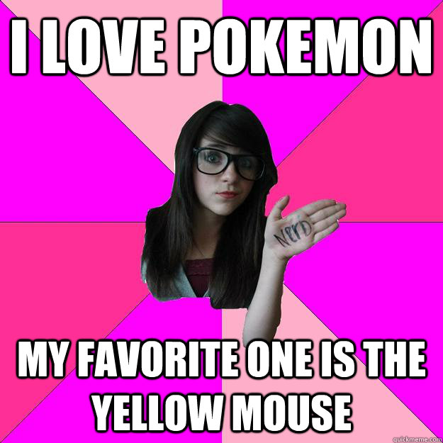 i love pokemon My favorite one is the yellow mouse - i love pokemon My favorite one is the yellow mouse  Idiot Nerd Girl