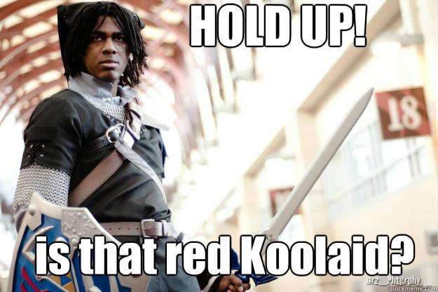 HOLD UP! is that red Koolaid?  Scumbag Dark Link