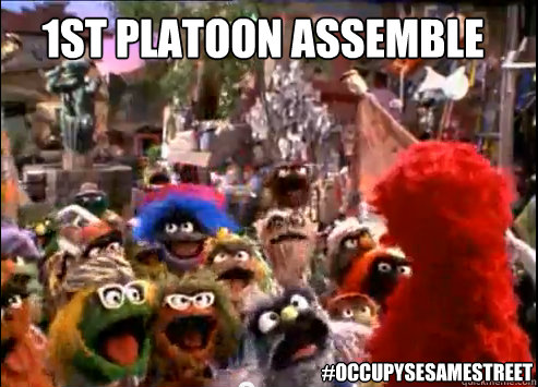 1st Platoon Assemble  #OccupySesameSTREET  