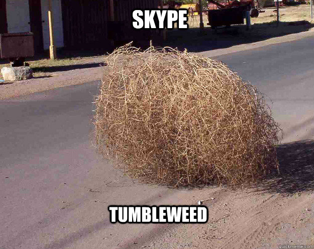 Skype Tumbleweed - Skype Tumbleweed  tumbleweed