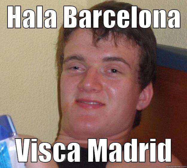 anton e tap -  HALA BARCELONA   VISCA MADRID 10 Guy