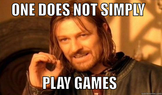     ONE DOES NOT SIMPLY                       PLAY GAMES                Boromir