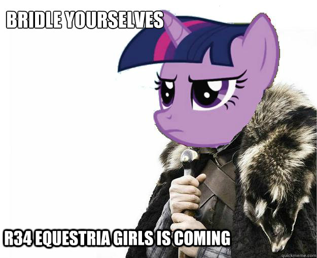 Bridle Yourselves
 R34 Equestria Girls is coming  