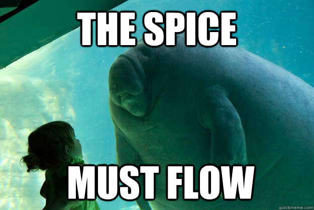 THE SPICE  MUST FLOW - THE SPICE  MUST FLOW  Overlord Manatee