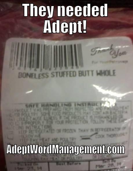 THEY NEEDED ADEPT! ADEPTWORDMANAGEMENT.COM Misc