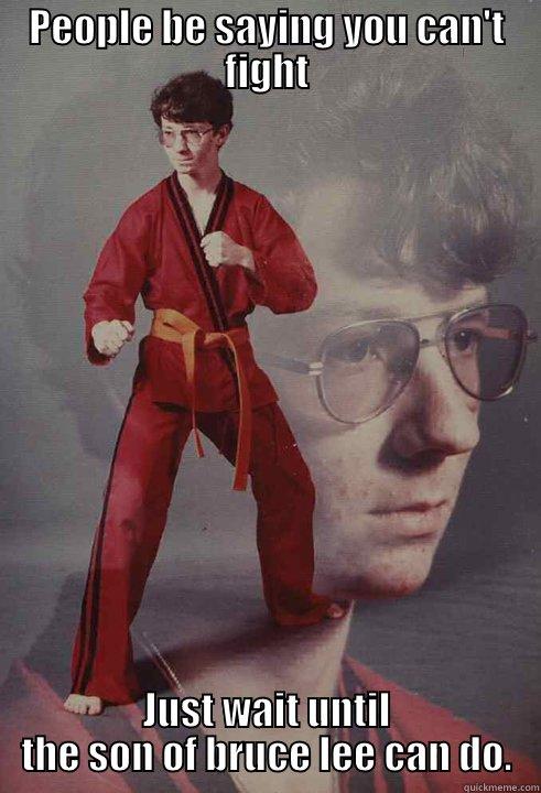 PEOPLE BE SAYING YOU CAN'T FIGHT JUST WAIT UNTIL THE SON OF BRUCE LEE CAN DO. Karate Kyle