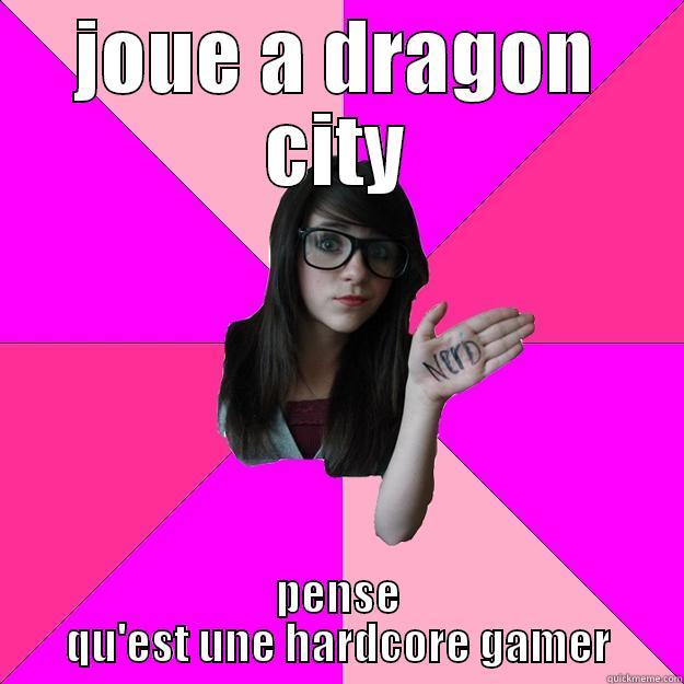 mi amor joelle lol :) - JOUE A DRAGON CITY PENSE QU'EST UNE HARDCORE GAMER Idiot Nerd Girl