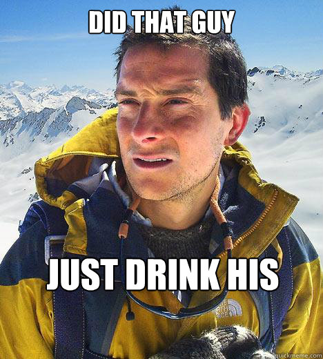 Did that guy just drink his own piss?  Bear Grylls