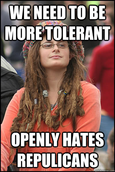 We need to be more tolerant openly hates repulicans  College Liberal