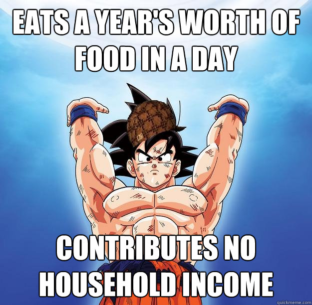 eats a year's worth of food in a day contributes no household income   Scumbag Goku