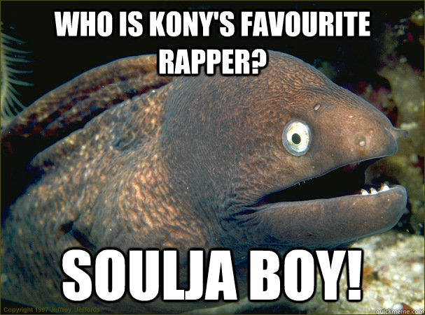 Who is Kony's favourite rapper? Soulja boy!  