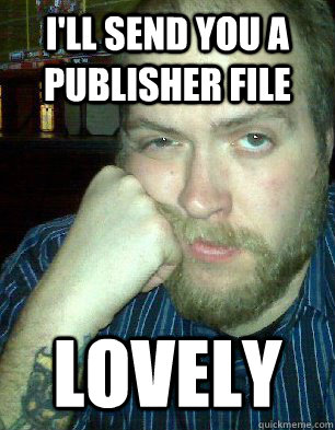 i'll send you a publisher file lovely  Bitter Graphic Designer