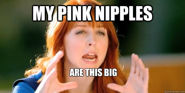 my pink nipples are this big  