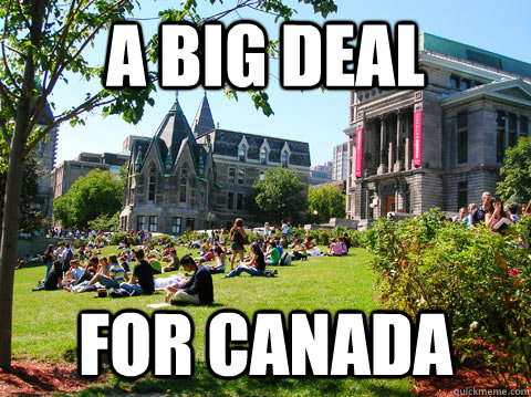 a big deal for canada  McGill Meme