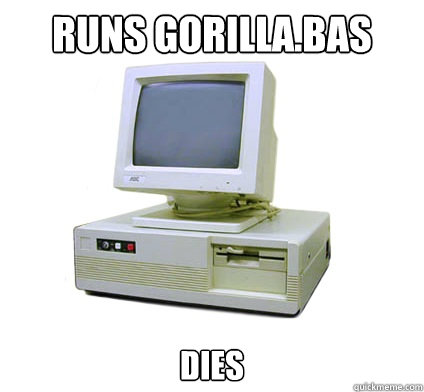 runs Gorilla.bas dies  Your First Computer