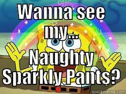 WANNA SEE MY... NAUGHTY SPARKLY PANTS? Misc