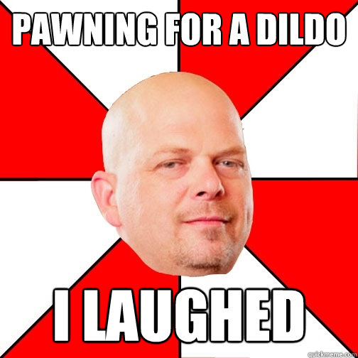 pawning for a dildo  i laughed   Pawn Star