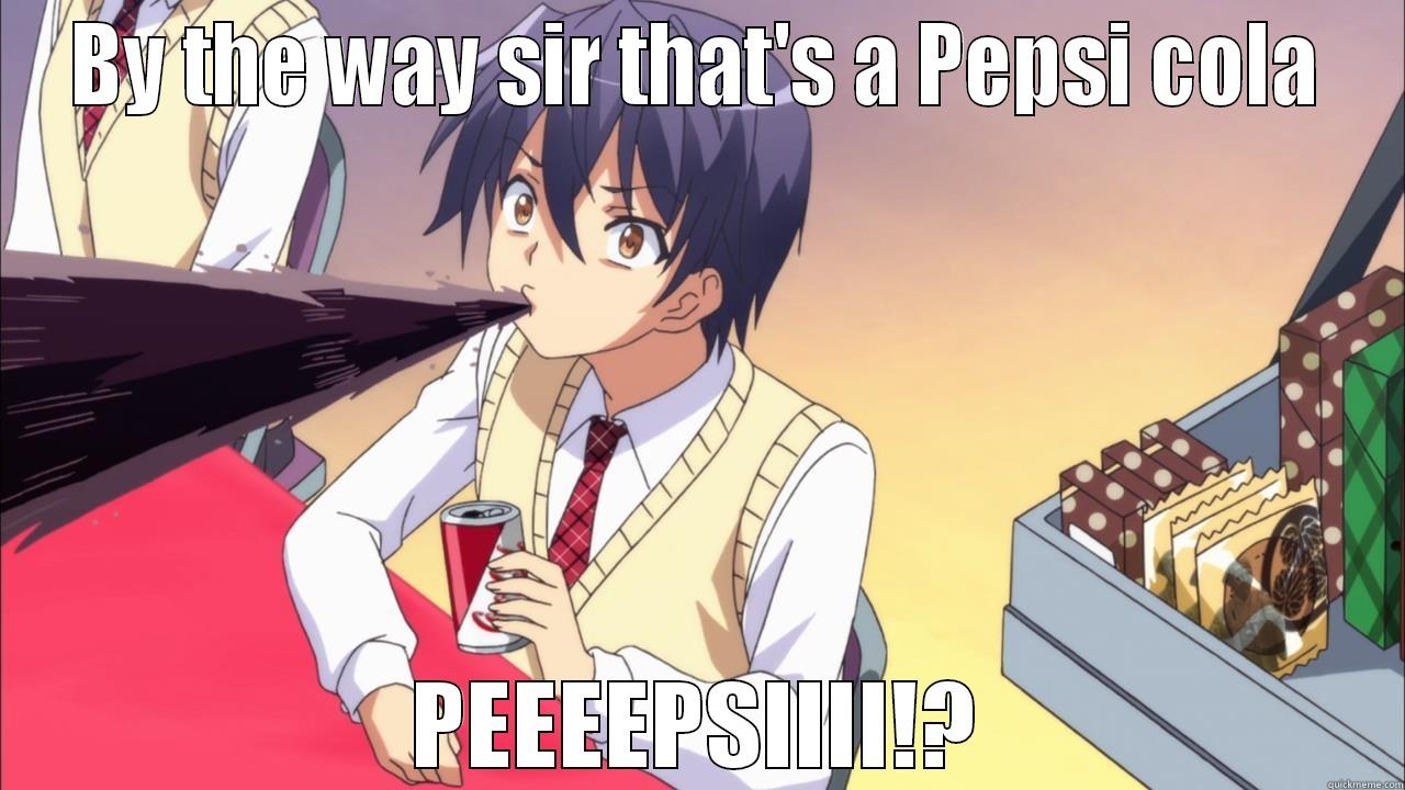 Pepsi noooooooo - BY THE WAY SIR THAT'S A PEPSI COLA PEEEEPSIIII!? Misc