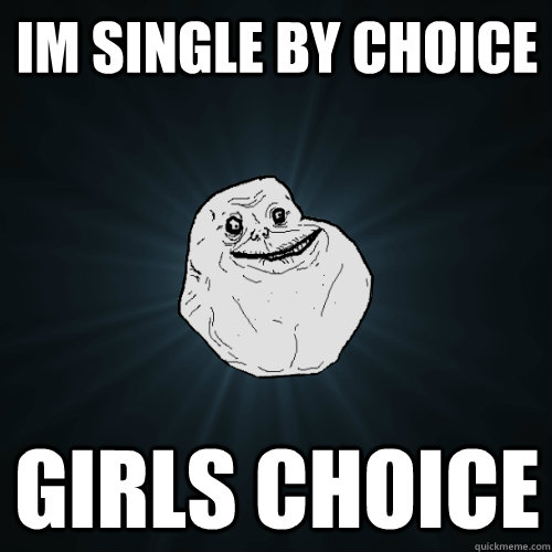 im single by choice girls choice - im single by choice girls choice  Forever Alone