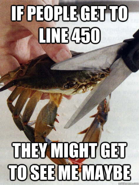 If people get to line 450 They might get to see me maybe - If people get to line 450 They might get to see me maybe  Optimistic Crab