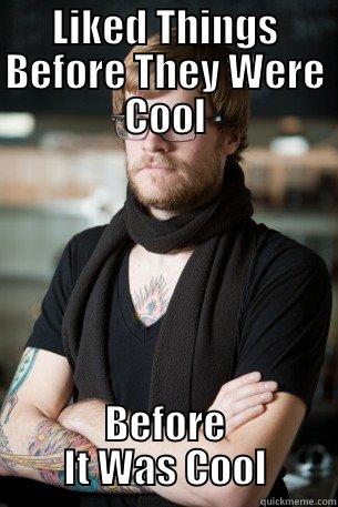 LIKED THINGS BEFORE THEY WERE COOL BEFORE IT WAS COOL Hipster Barista