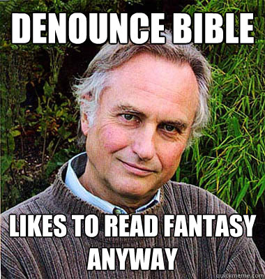 Denounce Bible likes to read fantasy anyway - Denounce Bible likes to read fantasy anyway  Scumbag Atheist