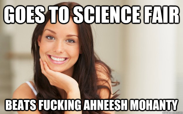 Goes to Science Fair Beats fucking ahneesh mohanty  Good Girl Gina