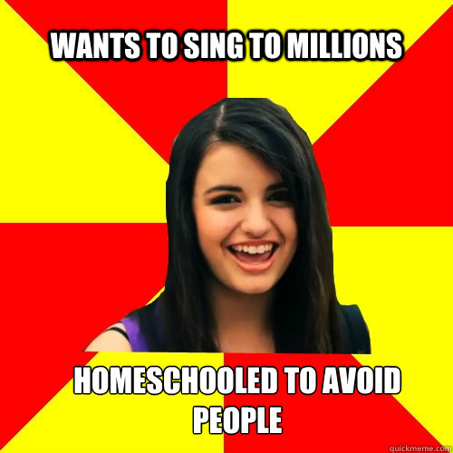 wants to sing to millions homeschooled to avoid people  Rebecca Black