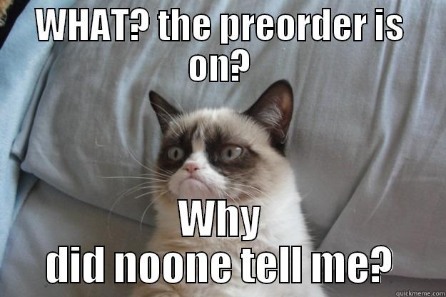 WHAT? THE PREORDER IS ON? WHY DID NOONE TELL ME? Grumpy Cat