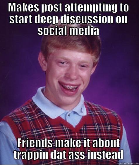 Catch and release hunting? - MAKES POST ATTEMPTING TO START DEEP DISCUSSION ON SOCIAL MEDIA FRIENDS MAKE IT ABOUT TRAPPIN DAT ASS INSTEAD Bad Luck Brian