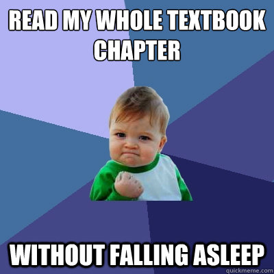 read my whole textbook chapter without falling asleep - read my whole textbook chapter without falling asleep  Success Kid