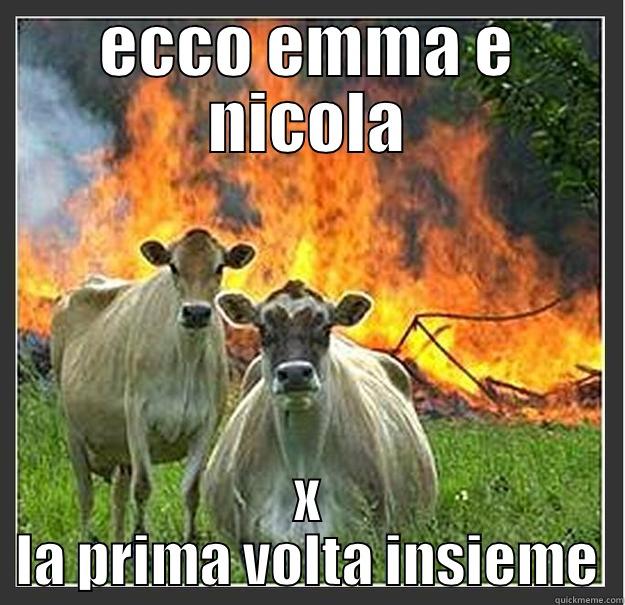 ECCO EMMA E NICOLA X LA PRIMA VOLTA INSIEME Evil cows